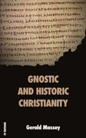 Gnostic and Historic Christianity B0C54J1C9W Book Cover