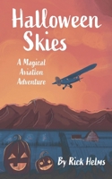 Halloween Skies: A Magical Aviation Adventure 0989211517 Book Cover