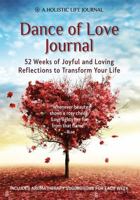Dance of Love Journal: 52 Weeks of Joyful and Loving Reflections to Transform Your Life B0F23BMB65 Book Cover