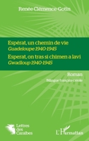 Espérat, un chemin de vie Guadeloupe 1940-1945: Esperat, on tras si chimen a lavi Gwadloup 1940-1945 Bilingue français-créole (Lettres Des Caraïbes) (French Edition) 2343191727 Book Cover