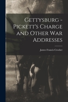 Gettysburg - Pickett's Charge and Other war Addresses 1017949638 Book Cover
