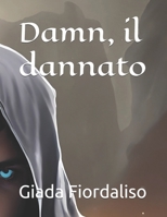 Damn, il dannato (Italian Edition) B0D52ZMYFS Book Cover