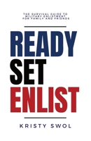 Ready Set Enlist: The Survival Guide to Military Enlistment for Family and Friends B0CTYRLW3V Book Cover