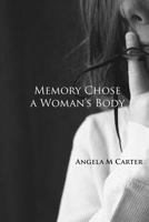 Memory Chose a Woman's Body 1936373343 Book Cover