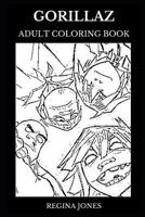 Gorillaz Adult Coloring Book: Legendary Art Pop Band and Iconic Worldbeat Cartoon Stars, Anime Music and Acclaimed Artists Inspired Adult Coloring Book 107543601X Book Cover