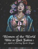 Women of the World: White on Black Fashion 1: 50+ Adult Coloring Book Pages B0C2RRNWR5 Book Cover