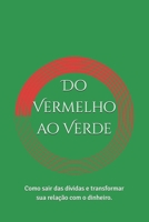 Do Vermelho ao Verde: Como sair das dívidas e transformar sua relação com o dinheiro. (Portuguese Edition) B0H85QZHPB Book Cover