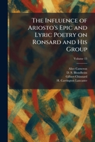 The Influence of Ariosto's Epic and Lyric Poetry on Ronsard and His Group 1025737733 Book Cover