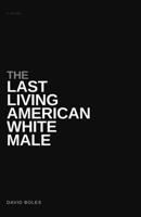 The Last Living American White Male: A Novel B0GJ2YYJDT Book Cover