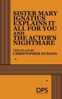 Sister Mary Ignatius Explains It All for You and the Actor's Nightmare: Two Plays 0822210355 Book Cover