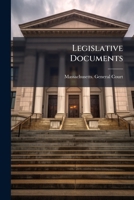 Legislative Documents 1273829964 Book Cover