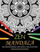 Zen Mandala Coloring Book for Adults Relaxation: An Adults Coloring Book Featuring Fun and Stress Relief Design 1686046936 Book Cover