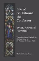 The Life of Saint Edward, King and Confessor 190115775X Book Cover