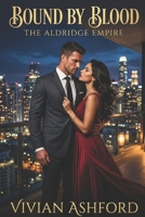 Bound by Blood: A Billionaire Romance (The Aldridge Empire) B0GR63Q1V8 Book Cover
