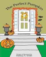 The Perfect Pumpkin 1492732907 Book Cover