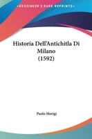 Historia Dell'Antichitla Di Milano (1592) 1167031040 Book Cover