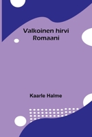 Valkoinen hirvi: Romaani (Finnish Edition) 9375366014 Book Cover