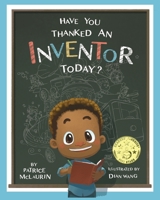 Have You Thanked an Inventor Today? 0997315202 Book Cover
