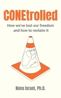 CONEtrolled: How we've lost our freedom and how to reclaim it 1777105757 Book Cover