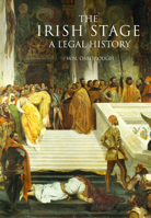 The Irish Stage: A Legal History Volume 24 1846825288 Book Cover