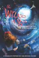 The Wizard of god: The search for God in the land of religion B0FLVHTBSL Book Cover