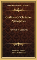 Outlines Of Christian Apologetics: For Use In Lectures 1163105384 Book Cover