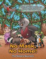 No Mask, No Home! 1480843563 Book Cover