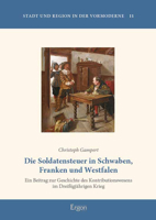 Die Soldatensteuer in Schwaben, Franken Und Westfalen: Ein Beitrag Zur Geschichte Des Kontributionswesens Im Dreissigjahrigen Krieg (Stadt Und Region in Der Vormoderne, 11) 3987400560 Book Cover