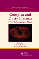 Complex and Dusty Plasmas (Series in Plasma Physics) 0367384639 Book Cover