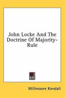 John Locke And The Doctrine Of Majority-Rule 1163156612 Book Cover