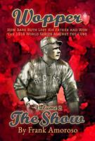 Wopper - the Show : How Babe Ruth Lost His Father and Won the 1918 World Series Against the Cubs 1630620130 Book Cover