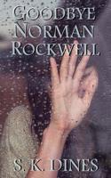 Goodbye Norman Rockwell: Recovery from Addiction and New Life 1515330893 Book Cover