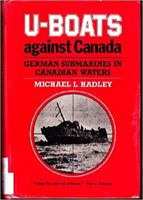 U-Boats Against Canada: German Submarines in Canadian Waters 0773508015 Book Cover