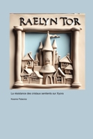 Raelyn Tor: La résistance des cristaux sentients sur Xyora (French Edition) 1998634272 Book Cover