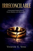 Irreconcilable: A Psychological Suspense Novel of Divorce, Obsession B0GTX12LVN Book Cover