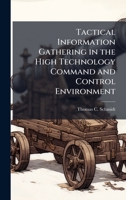 Tactical Information Gathering in the High Technology Command and Control Environment 1025122178 Book Cover