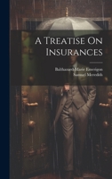 A Treatise On Insurances 1021221910 Book Cover