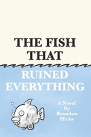 The Fish That Ruined Everything 177793401X Book Cover