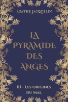 La Pyramide des Anges: III - Les Origines du Mal (French Edition) B0DR8TT3F3 Book Cover