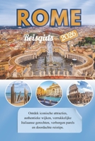 Rome Reisgids 2026: Ontdek iconische attracties, authentieke wijken, verrukkelijke Italiaanse gerechten, verborgen parels en doordachte reistips. (Dutch Edition) B0H9G128K5 Book Cover