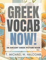 Greek Vocab Now!: An Ancient Greek Picture Book (AGROS) 1636630960 Book Cover