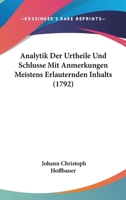 Analytik Der Urtheile Und Schlusse Mit Anmerkungen Meistens Erlauternden Inhalts 1104684942 Book Cover