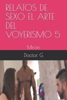 RELATOS DE SEXO EL ARTE DEL VOYERISMO 5: Mirón (005) B08975HHZK Book Cover