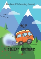 The Best RV Camping Journal: Yep I sleep around RV Journal 1700119524 Book Cover