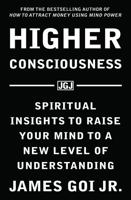 Higher Consciousness: Spiritual Insights to Raise Your Mind to a New Level of Understanding 1683470583 Book Cover