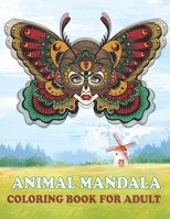 ANIMAL MANDALA: ANIMAL MANDALA COLORING BOOK FOR ADULTS B08XFP8MSY Book Cover
