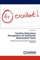 Teacher Educators Perceptions of Authentic Assessment Tasks 3844395245 Book Cover