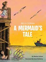 Bella Sophia A Mermaid's Tale 0578464306 Book Cover