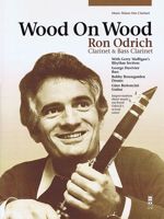 Wood on Wood: Ron Odrich - Clarinet & Bass Clarinet 1941566189 Book Cover