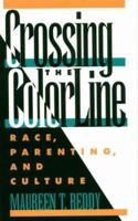 Crossing the Color Line: Race, Parenting and Culture 0813523745 Book Cover